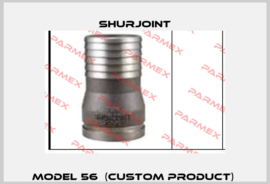 Model 56  (custom product)  Shurjoint