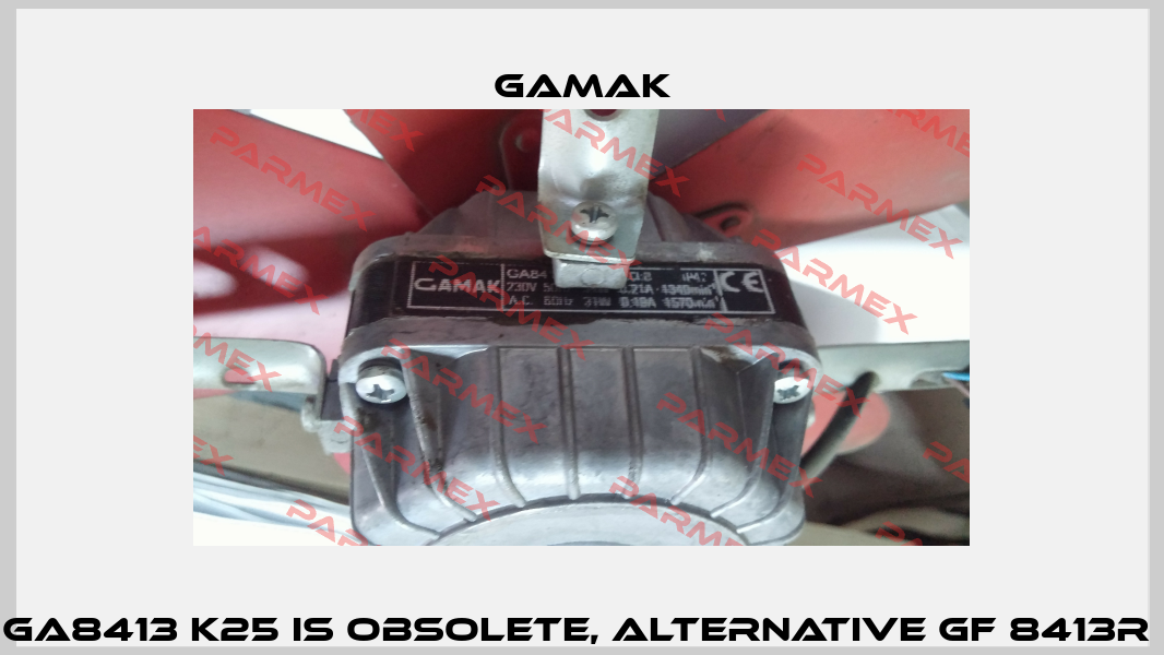GA8413 K25 is obsolete, alternative GF 8413R  Gamak