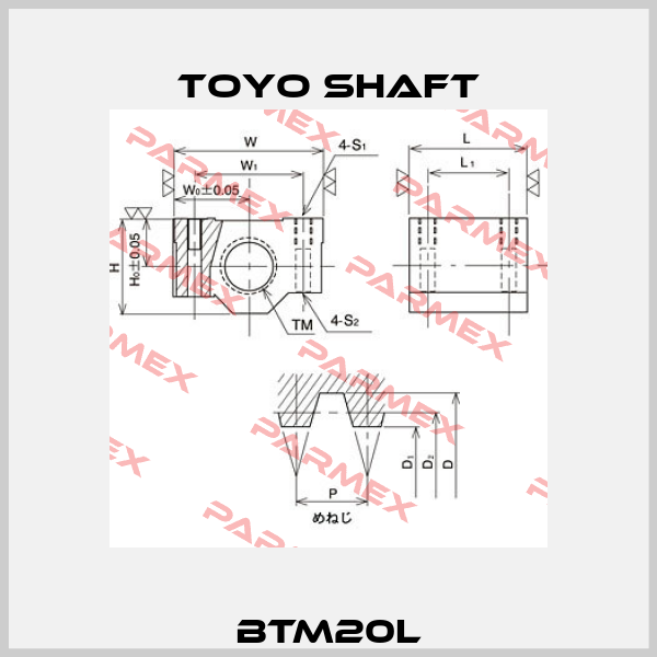 BTM20L Toyo Shaft