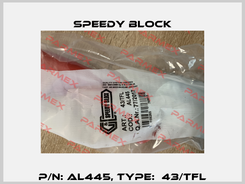 P/N: AL445, Type:  43/TFL Speedy Block
