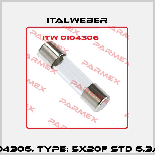 P/N: 0104306, Type: 5X20F STD 6,3A 250V Italweber